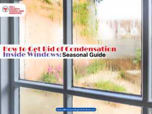 Condensation on the inside of a window with the title “How to Get Rid of Condensation Inside Windows: Seasonal Guide” from Will County Siding and Windows.